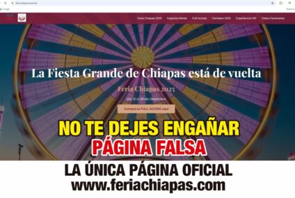 ¡ALERTA DE FRAUDE! Página Web Falsa Engaña con Venta de Boletos para la Feria Chiapas